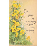 Postcard Each Golden Cup To You Is Going With Golden Wishes Overflowing Divided Back Unposted 1913